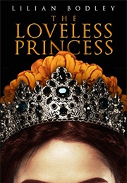 The Loveless Princess (Lillian Bodley)