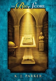 The Big Score (K.J. Parker)