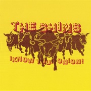 The Shins - Know Your Onion!