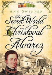 The Secret World of Christoval Alvarez (Ann Swinfen)
