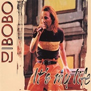 It's My Life - DJ Bobo