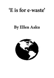 E Is for E-Waste (Ellen Banda-Aaku)