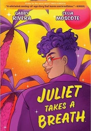 Juliet Takes a Breath (Gabby Rivera and Celia Moscote)