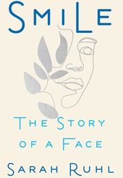 Smile: The Story of a Face (Sarah Ruhl)