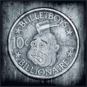 Bulletboys - 10¢ Billionaire