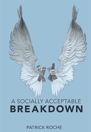 A Socially Acceptable Breakdown (Patrick Roche)