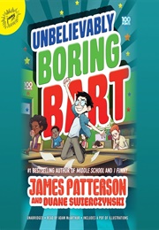 Unbelievably Boring Bart (James Patterson)