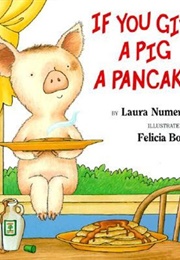 If You Give a Pig a Pancake (Joffe Numeroff, Laura)
