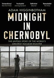 Midnight in Chernobyl (Adam Higginbotham)