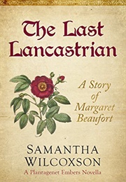 The Last Lancastrian (Samantha Wilcoxson)