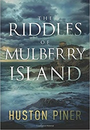 The Riddles of Mulberry Island (Huston Piner)