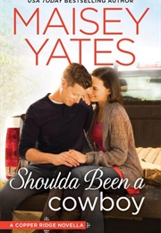 Shoulda Been a Cowboy (Maisey Yates)