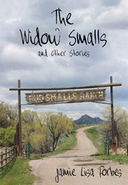 The Widow Smalls and Other Stories (Jamie Lisa Forbes)