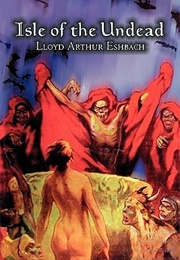 Isle of the Undead (Lloyd Arthur Eshbach)