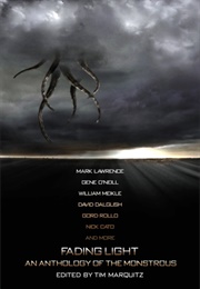 Fading Light: An Anthology of the Monstrous (Tim Marquitz)