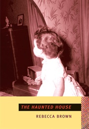 The Haunted House (Rebecca Brown)