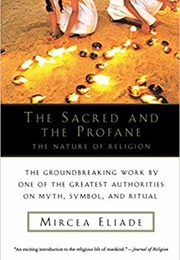 The Sacred and the Profane: The Nature of Religion (Mircea Eliade)