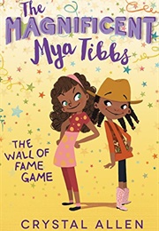 The Magnificent Mya Tibbs: The Wall of Fame Game (Crystal Allen)