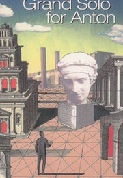 Grand Solo for Anton (Herbert Rosendorfer)