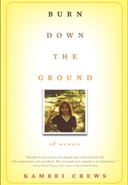 Burn Down the Ground: A Memoir (Kambri Crews)