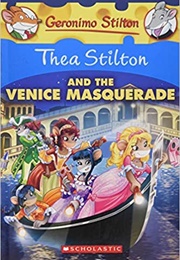 Thea Stilton and the Venice Masquerade (Geronimo Stilton)