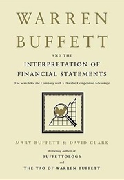 Warren Buffett and the Interpretation of Financial Statements (Mary Buffett & David Clark)
