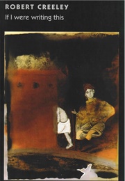 If I Were Writing This (Robert Creeley)