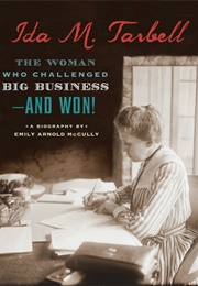 Ida M. Tarbell: The Woman Who Challenged Big Business—And Won! (Emily Arnold McCully)