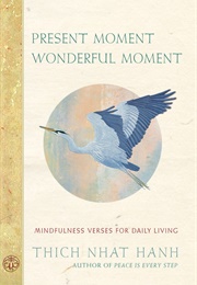 Present Moment Wonderful Moment (Thich Nhat Hanh)