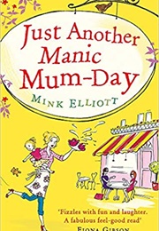 Just Another Manic Mumday (Mink Elliot)