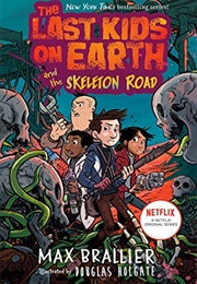 Last Kids on Earth and the Skeleton Road (Max Brallier)