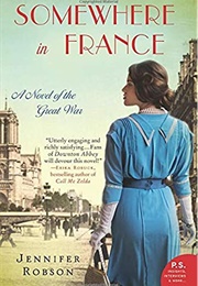 Somehwere in France: A Novel of the Great War (Jennifer Robson)