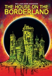 The House on the Borderland (William Hope Hodgson)