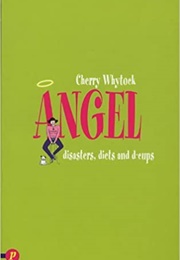 Angel: Disasters, Diets and D Cups (Cherry Whytock)