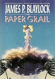 The Paper Grail (James P. Blaylock)