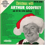 1953 Christmas With Arthur Godfrey and All the Little Godfreys by Arthur Godfrey.