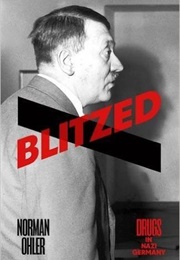 Blitzed: Drugs in Nazi Germany (Norman Ohler)