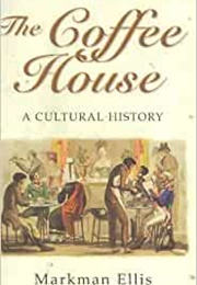 The Coffee House: A Cultural History (Ellis, M.)