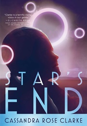 Star&#39;s End (Cassandra Rose Clarke)