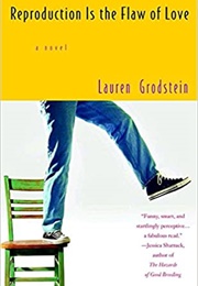 Reproduction Is the Flaw of Love (Lauren Grodstein)