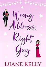 Wrong Address, Right Guy (Diane Kelly)