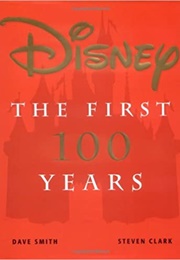 Disney: The First 100 Years (Dave Smith)