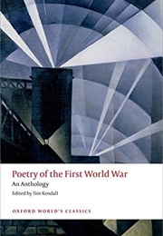 Poetry of the First World War: An Anthology (Tim Kendall (Editor))