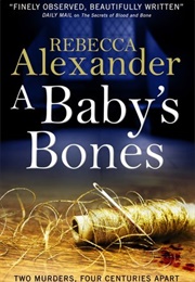 A Baby&#39;s Bones (Rebecca Alexander)
