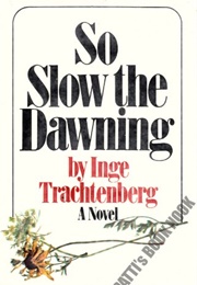 So Slow the Dawning (Inge Trachtenberg)