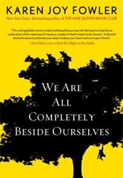 We Are All Completely Beside Ourselves (Karen Joy Fowler)