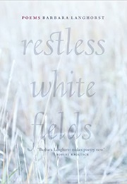 Restless White Fields (Barbara Langhorst)
