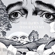 The Dawn Is Your Enemy