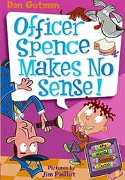 Officer Spence Makes No Sense! (Dan Gutman)