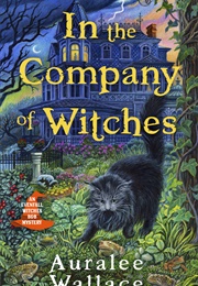 In the Company of Witches (Auralee Wallace)